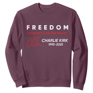 Charlie Kirk Memorial Sweatshirt Freedom Shouldnt Cost This Much TS10 Maroon Print Your Wear