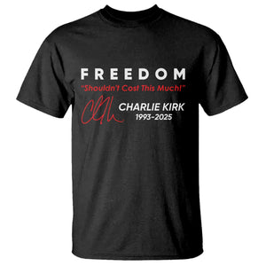 Charlie Kirk Memorial T Shirt Freedom Shouldnt Cost This Much TS10 Black Print Your Wear