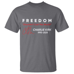 Charlie Kirk Memorial T Shirt Freedom Shouldnt Cost This Much TS10 Charcoal Print Your Wear