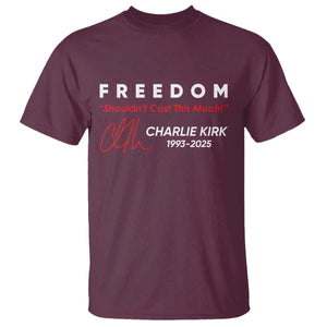 Charlie Kirk Memorial T Shirt Freedom Shouldnt Cost This Much TS10 Maroon Print Your Wear