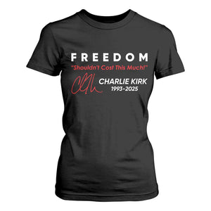 Charlie Kirk Memorial T Shirt For Women Freedom Shouldnt Cost This Much TS10 Black Print Your Wear