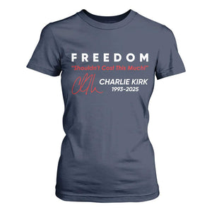 Charlie Kirk Memorial T Shirt For Women Freedom Shouldnt Cost This Much TS10 Navy Print Your Wear