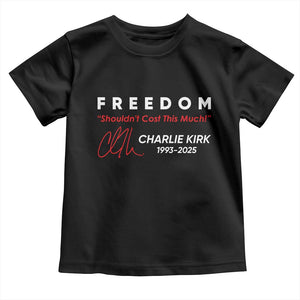 Charlie Kirk Memorial Toddler T Shirt Freedom Shouldnt Cost This Much TS10 Black Print Your Wear