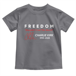 Charlie Kirk Memorial Toddler T Shirt Freedom Shouldnt Cost This Much TS10 Charcoal Print Your Wear