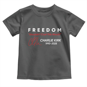 Charlie Kirk Memorial Toddler T Shirt Freedom Shouldnt Cost This Much TS10 Dark Heather Print Your Wear