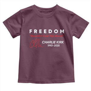 Charlie Kirk Memorial Toddler T Shirt Freedom Shouldnt Cost This Much TS10 Maroon Print Your Wear