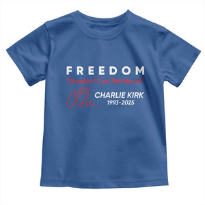 Charlie Kirk Memorial Toddler T Shirt Freedom Shouldnt Cost This Much TS10 Royal Blue Print Your Wear