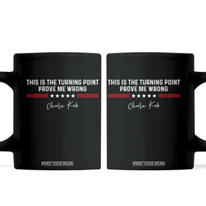 This is The Turning Point Coffee Mug Charlie Kirk Prove Me Wrong TS10 Black Print Your Wear
