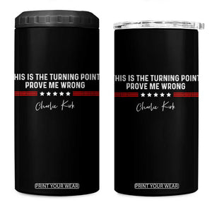 This is The Turning Point 4 in 1 Can Cooler Tumbler Charlie Kirk Prove Me Wrong TS10 One Size: 16 oz Black Print Your Wear