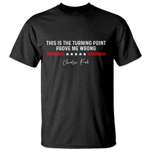 This is The Turning Point T Shirt Charlie Kirk Prove Me Wrong TS10 Black Print Your Wear