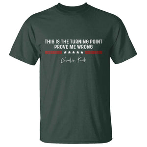 This is The Turning Point T Shirt Charlie Kirk Prove Me Wrong TS10 Dark Forest Green Print Your Wear