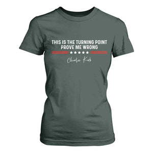 This is The Turning Point T Shirt For Women Charlie Kirk Prove Me Wrong TS10 Dark Forest Green Print Your Wear