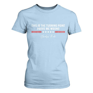 This is The Turning Point T Shirt For Women Charlie Kirk Prove Me Wrong TS10 Light Blue Print Your Wear
