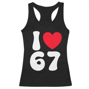 I Love 67 Racerback Tank Top 67th Birthday Six Seven Funny Gen Alpha Slang Saying TS10 Black Print Your Wear