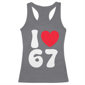 I Love 67 Racerback Tank Top 67th Birthday Six Seven Funny Gen Alpha Slang Saying TS10 Charcoal Print Your Wear