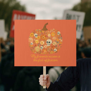 My Favorite Season is the Fall of Fascism Protest Sign Social Justice Halloween Activist TS10 Horizontal 18" × 24" Orange Print Your Wear
