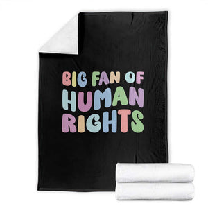 Big Fan Of Human Rights Throw Blanket Social Justice Equality Activist TS10 Black Print Your Wear