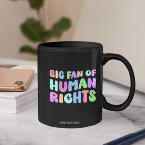 Big Fan Of Human Rights Coffee Mug Social Justice Equality Activist TS10 Print Your Wear