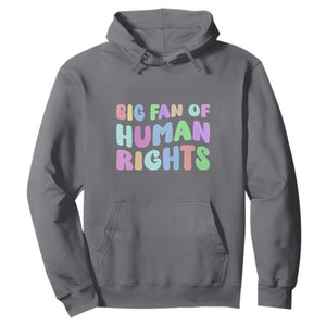 Big Fan Of Human Rights Hoodie Social Justice Equality Activist TS10 Charcoal Print Your Wear