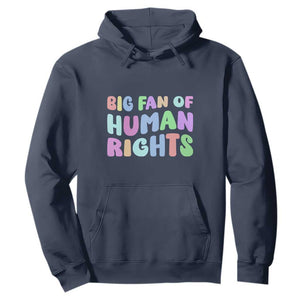 Big Fan Of Human Rights Hoodie Social Justice Equality Activist TS10 Navy Print Your Wear