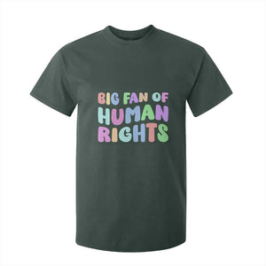 Big Fan Of Human Rights T Shirt For Kid Social Justice Equality Activist TS10 Dark Forest Green Print Your Wear
