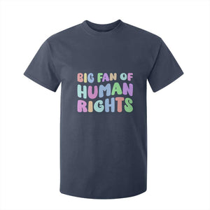 Big Fan Of Human Rights T Shirt For Kid Social Justice Equality Activist TS10 Navy Print Your Wear