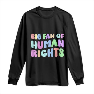 Big Fan Of Human Rights Long Sleeve Shirt Social Justice Equality Activist TS10 Black Print Your Wear