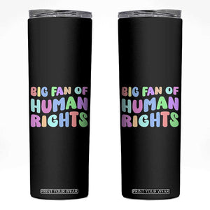 Big Fan Of Human Rights Skinny Tumbler Social Justice Equality Activist TS10 Black Print Your Wear