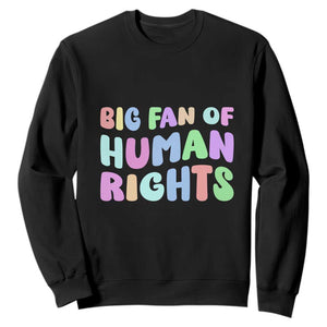 Big Fan Of Human Rights Sweatshirt Social Justice Equality Activist TS10 Black Print Your Wear