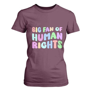 Big Fan Of Human Rights T Shirt For Women Social Justice Equality Activist TS10 Maroon Print Your Wear