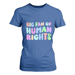 Big Fan Of Human Rights T Shirt For Women Social Justice Equality Activist TS10 Royal Blue Print Your Wear