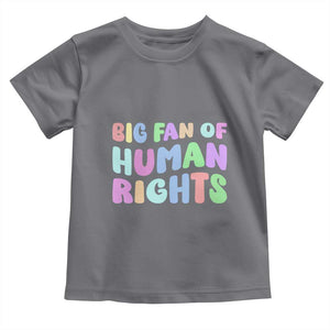 Big Fan Of Human Rights Toddler T Shirt Social Justice Equality Activist TS10 Charcoal Print Your Wear