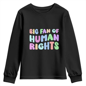 Big Fan Of Human Rights Youth Sweatshirt Social Justice Equality Activist TS10 Black Print Your Wear