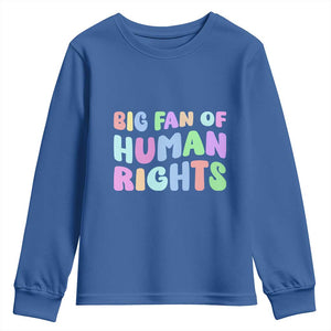Big Fan Of Human Rights Youth Sweatshirt Social Justice Equality Activist TS10 Royal Blue Print Your Wear