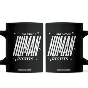 Big Fan Of Human Rights Coffee Mug Equality Activist TS10 Black Print Your Wear