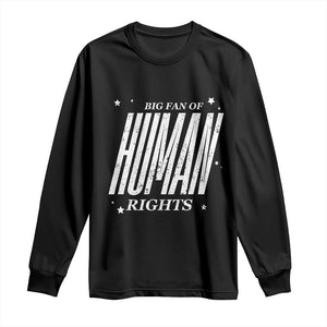 Big Fan Of Human Rights Long Sleeve Shirt Equality Activist TS10 Black Print Your Wear