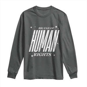 Big Fan Of Human Rights Long Sleeve Shirt Equality Activist TS10 Dark Heather Print Your Wear