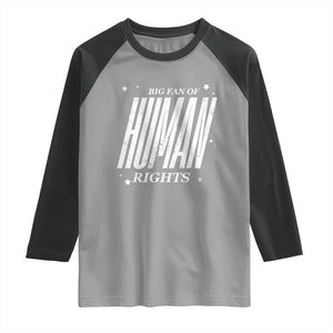 Big Fan Of Human Rights Raglan Shirt Equality Activist TS10 Sport Gray Black Print Your Wear