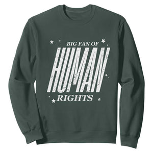Big Fan Of Human Rights Sweatshirt Equality Activist TS10 Dark Forest Green Print Your Wear
