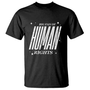 Big Fan Of Human Rights T Shirt Equality Activist TS10 Black Print Your Wear