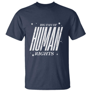 Big Fan Of Human Rights T Shirt Equality Activist TS10 Navy Print Your Wear