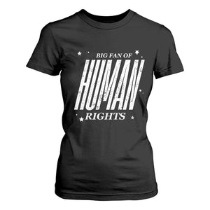 Big Fan Of Human Rights T Shirt For Women Equality Activist TS10 Black Print Your Wear