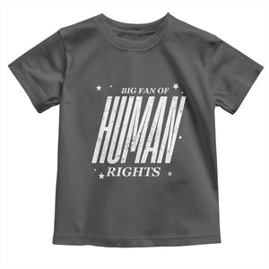 Big Fan Of Human Rights Toddler T Shirt Equality Activist TS10 Dark Heather Print Your Wear