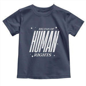 Big Fan Of Human Rights Toddler T Shirt Equality Activist TS10 Navy Print Your Wear