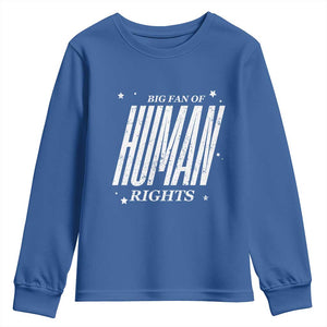Big Fan Of Human Rights Youth Sweatshirt Equality Activist TS10 Royal Blue Print Your Wear