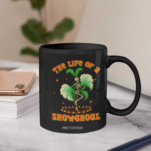 Funny Halloween Costume Showgirl Coffee Mug The Life of A Showghoul Slay Skeleton Girl TS10 Print Your Wear