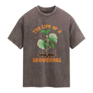 Funny Halloween Costume Showgirl Washed Cotton T-Shirt The Life of A Showghoul Slay Skeleton Girl