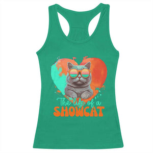 The Life Of A Showcat Racerback Tank Top Funny Cat Showgirl Era Heart Shape TS10 Irish Green Print Your Wear
