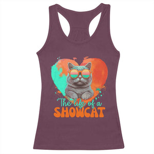 The Life Of A Showcat Racerback Tank Top Funny Cat Showgirl Era Heart Shape TS10 Maroon Print Your Wear