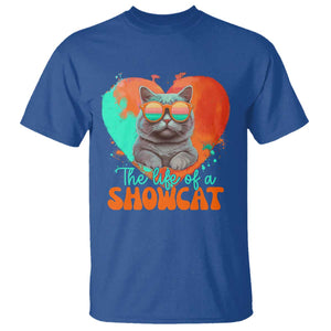 The Life Of A Showcat T Shirt Funny Cat Showgirl Era Heart Shape TS10 Royal Blue Print Your Wear